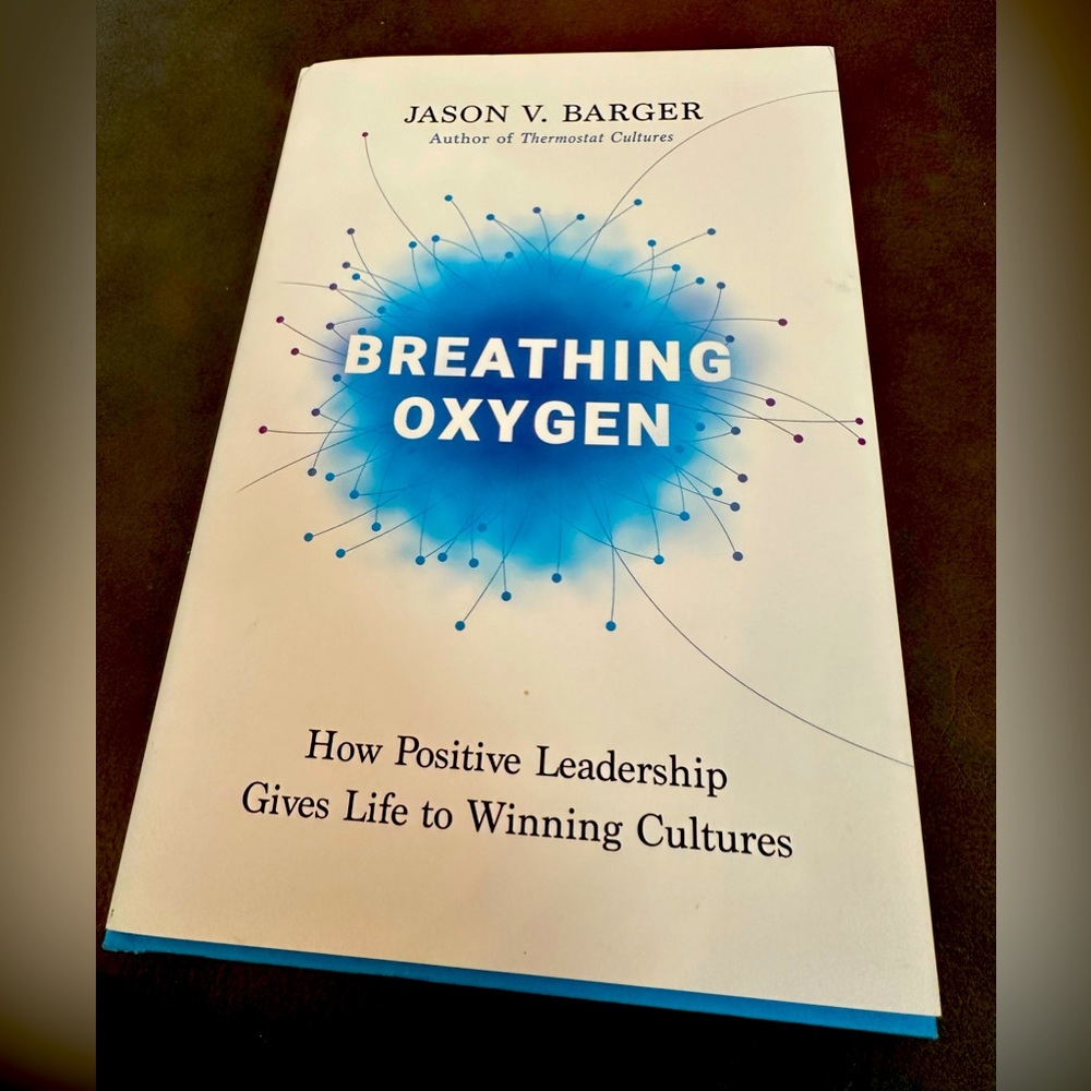 Breathing Oxygen Book Jason V Barger Positive Leadership Winning Cultures